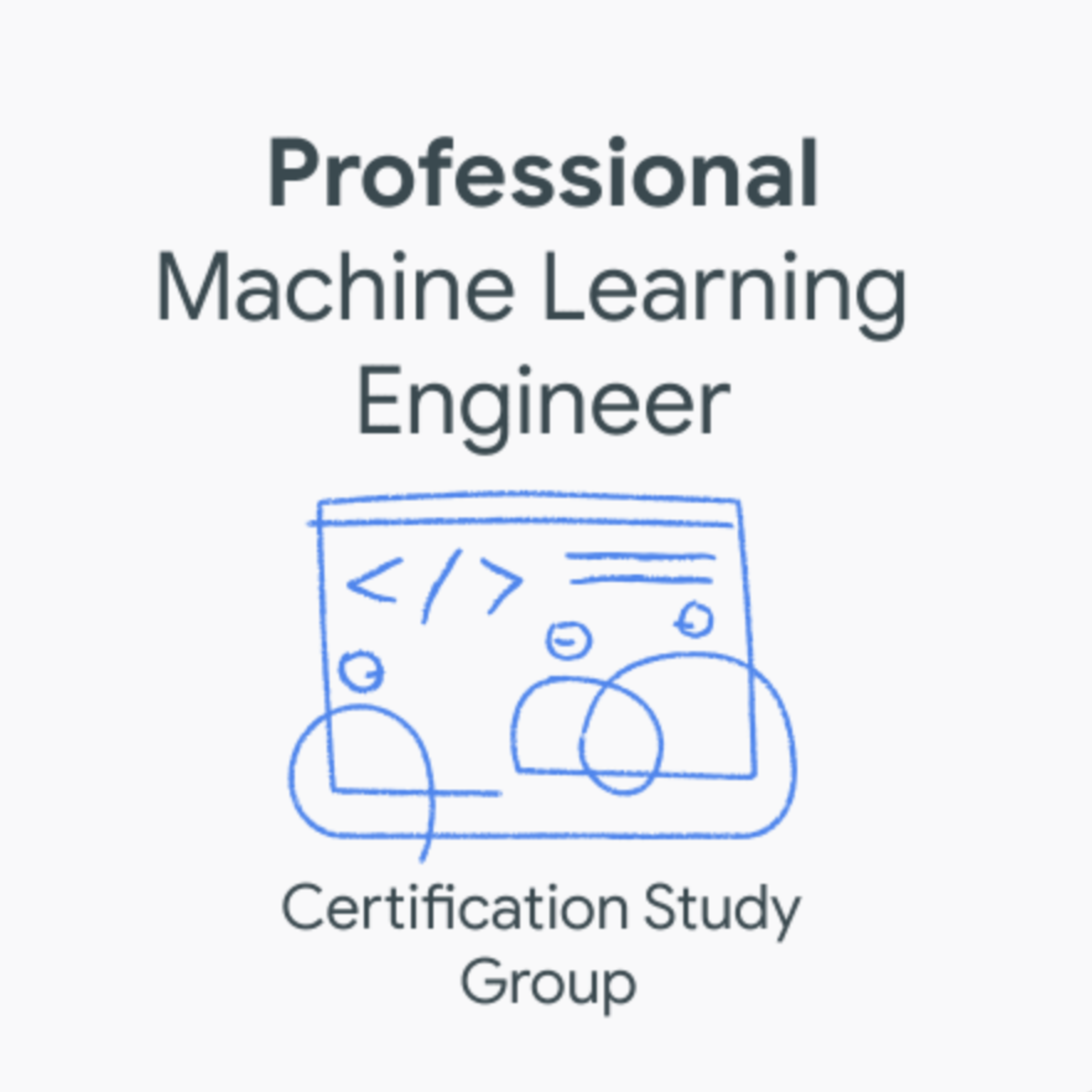 See Certification Study Group Professional Machine Learning Engineer